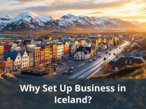 Why Set Up Business in Iceland | Top Benefits and Opportunities