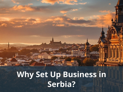 Why Set Up Business in Serbia? Why Set Up Business in Serbia?