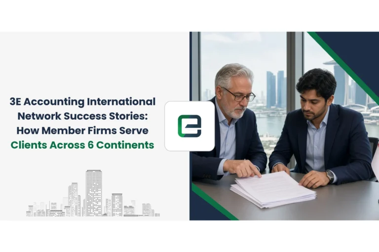 3E Accounting International Network Success Stories: How Member Firms Serve Clients Across 6 Continents