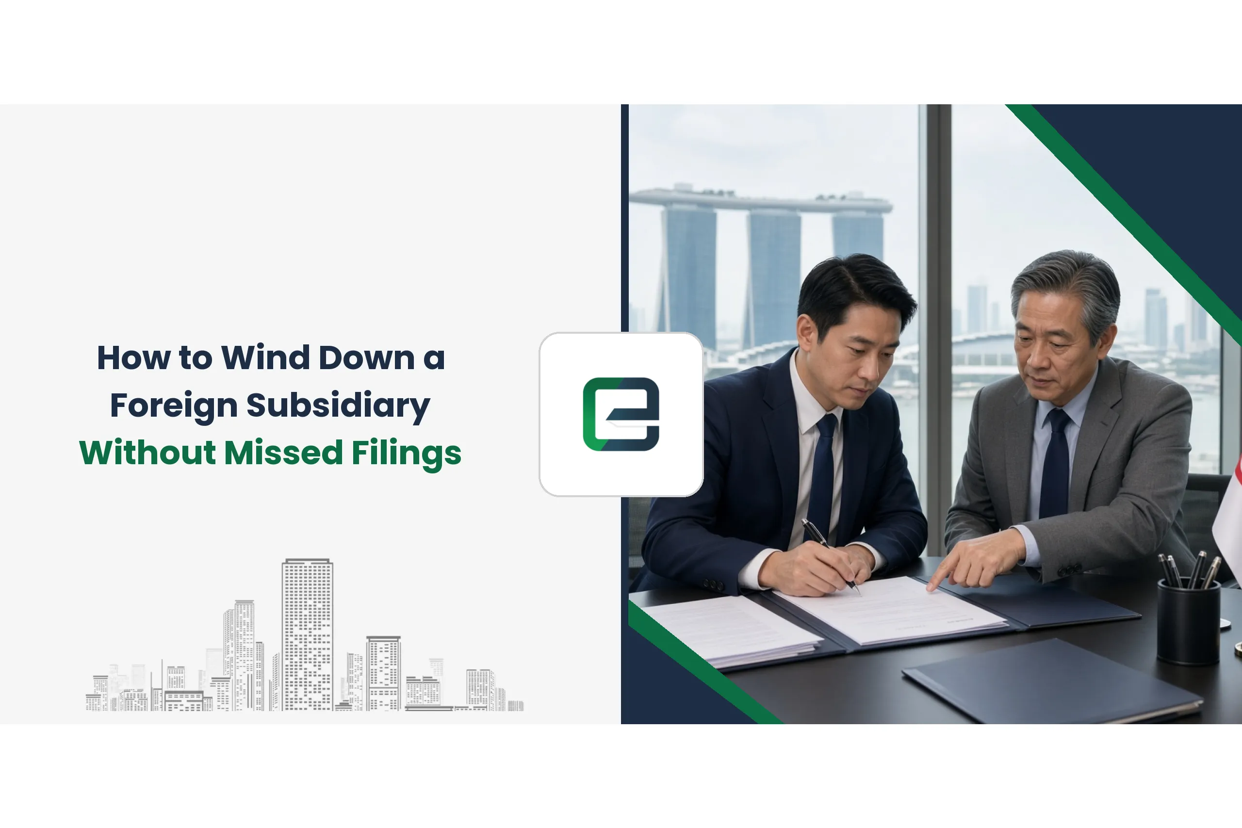 How to Wind Down a Foreign Subsidiary Without Missed Filings