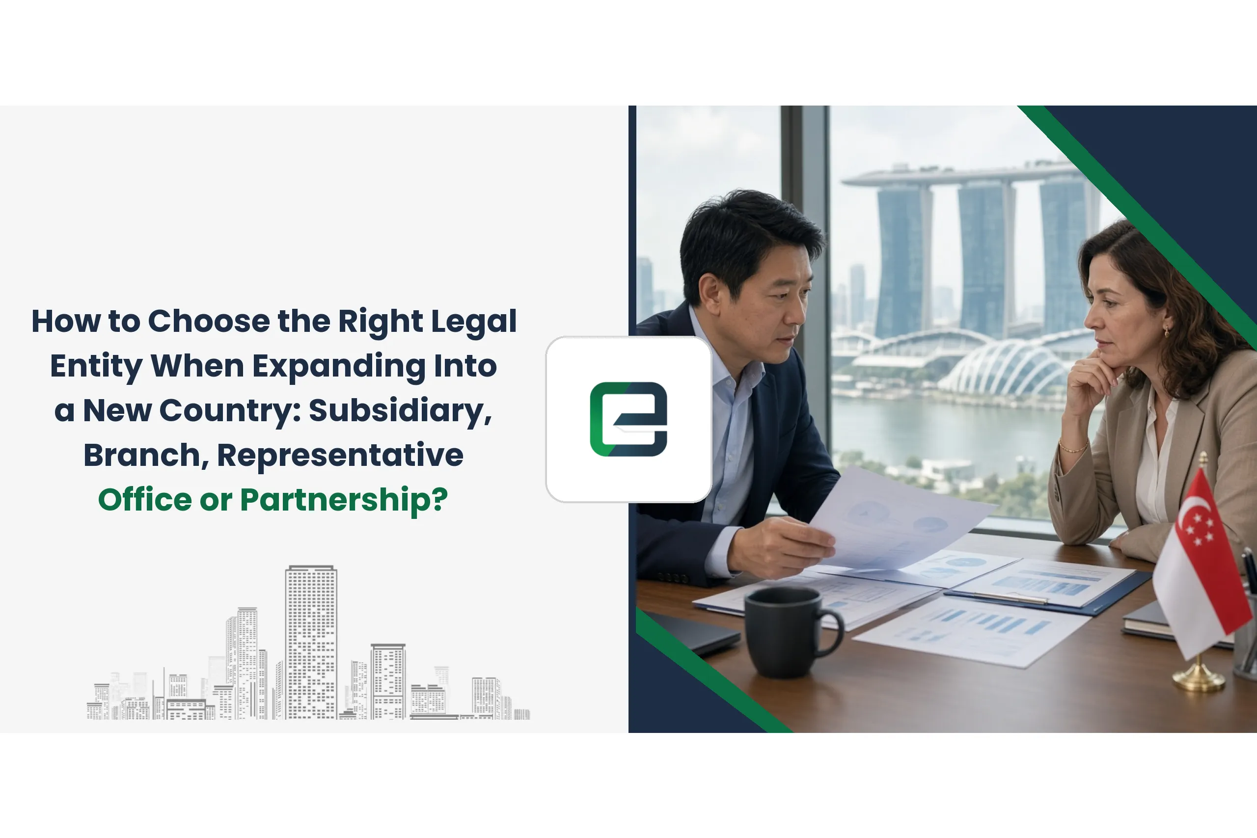 How to Choose the Right Legal Entity When Expanding Into a New Country: Subsidiary, Branch, Representative Office or Partnership?