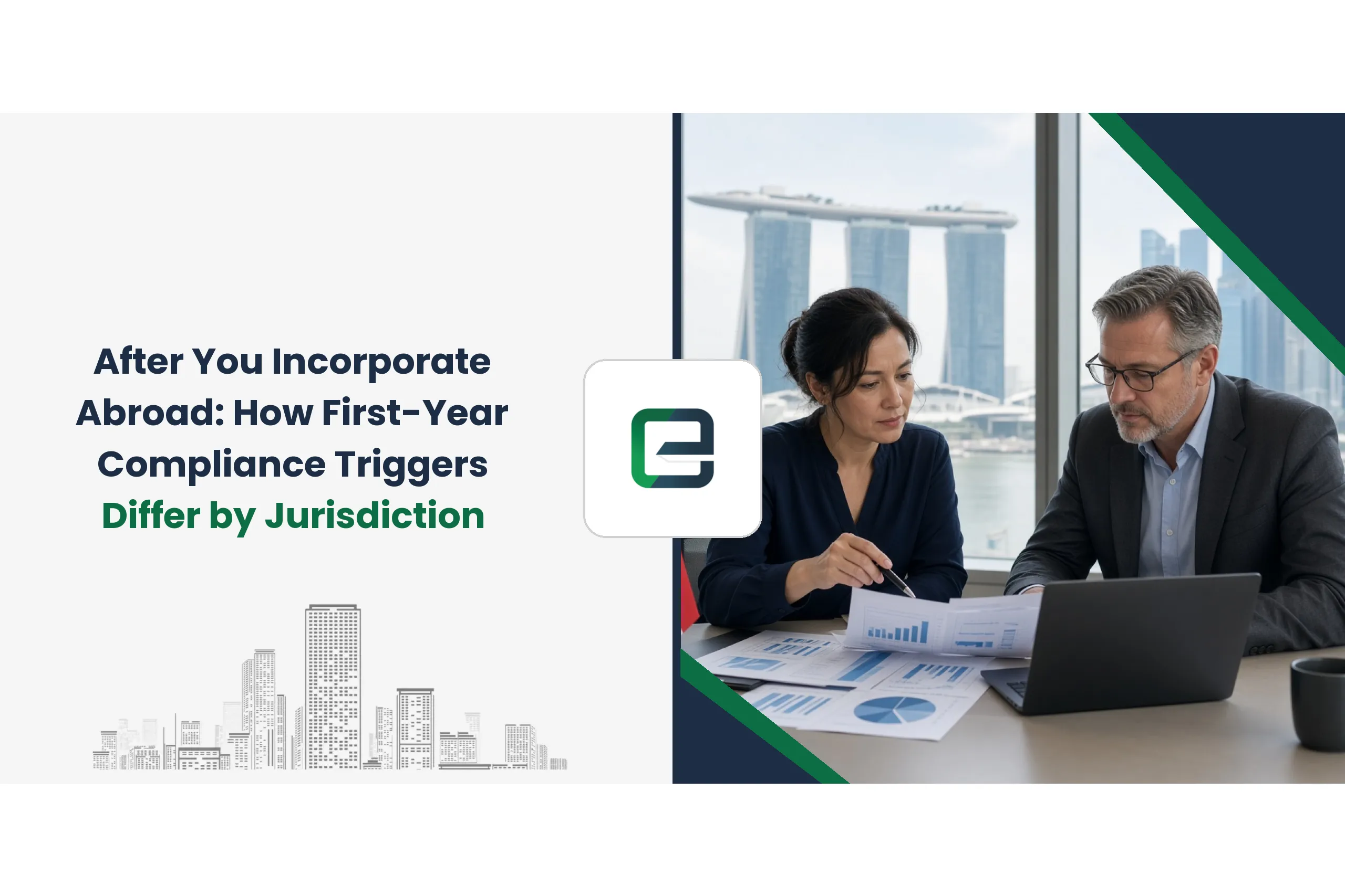 After You Incorporate Abroad: How First-Year Compliance Triggers Differ by Jurisdiction