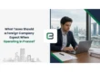 What Taxes Should a Foreign Company Expect When Operating in France?
