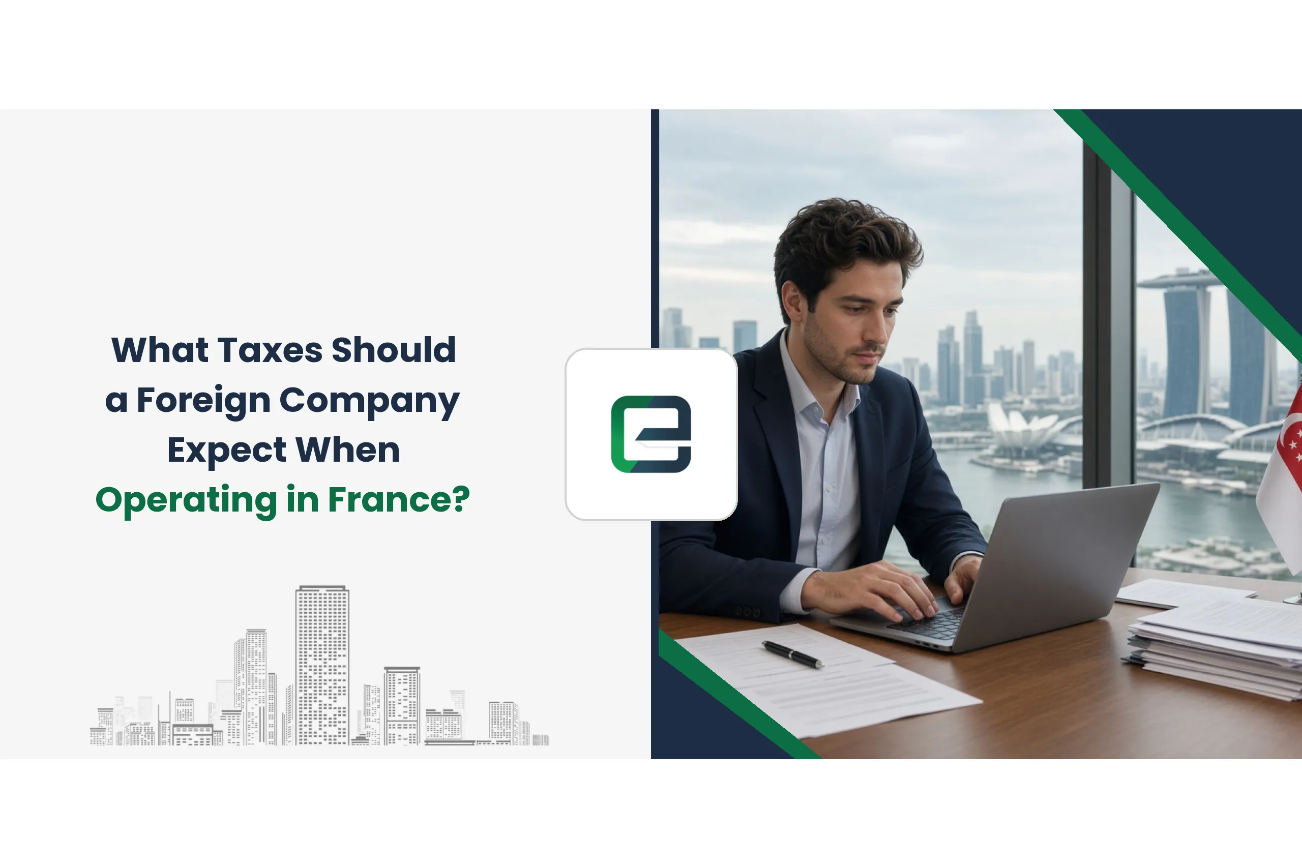 What Taxes Should a Foreign Company Expect When Operating in France?