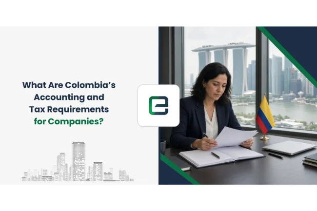 What Are Colombia’s Accounting and Tax Requirements for Companies?